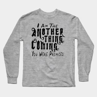 Another Thing Coming You Were Promised Long Sleeve T-Shirt